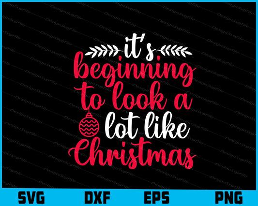 It's Beginning To Look A Lot Like Christmas Svg Dxf Png Design File  - Premium Cutting Files in SVG, PNG & EPS Formats - Premium SVG Cutting Files for Crafts