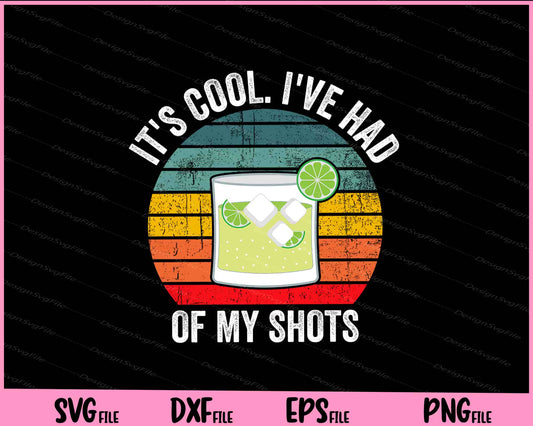 It's Cool. I've Had Both Of My Shots Tequila Drink Svg Cutting Printable Files  - Premium Cutting Files in SVG, PNG & EPS Formats - Premium SVG Cutting Files for Crafts