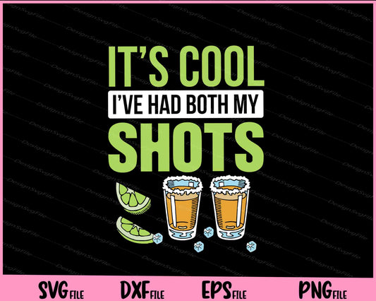 It’s Cool I’ve Had Both My Shots Tequila Drink Svg Cutting Printable Files  - Premium Cutting Files in SVG, PNG & EPS Formats - Premium SVG Cutting Files for Crafts