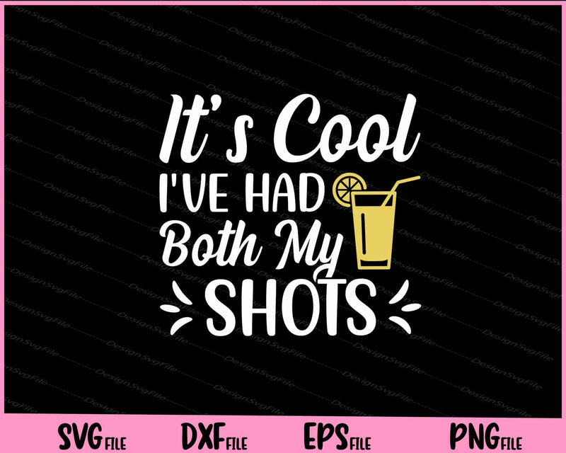 It's Cool Ive Had Both My Shots Svg Cutting Printable Files  - Premium Cutting Files in SVG, PNG & EPS Formats - Premium SVG Cutting Files for Crafts