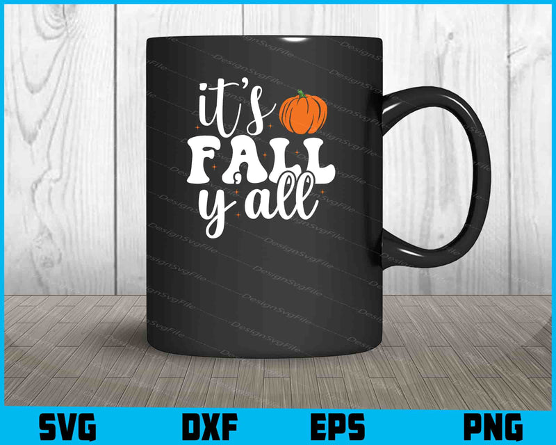 It's Fall Y'all Svg Cutting Printable File  - Premium Cutting Files in SVG, PNG & EPS Formats - Premium SVG Cutting Files for Crafts