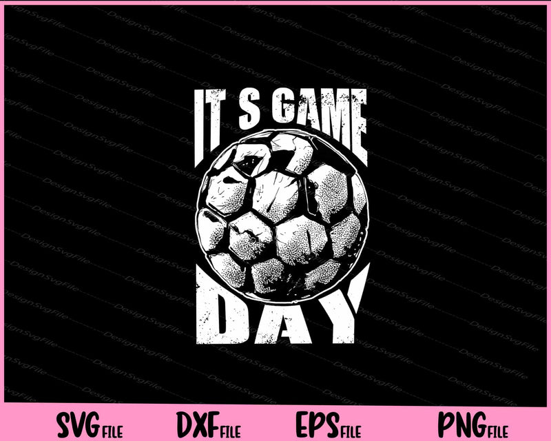 It’s Game Day Soccer Game svg