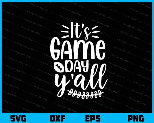 It's Game Day Y’all Svg Cutting Printable File  - Premium Cutting Files in SVG, PNG & EPS Formats - Premium SVG Cutting Files for Crafts