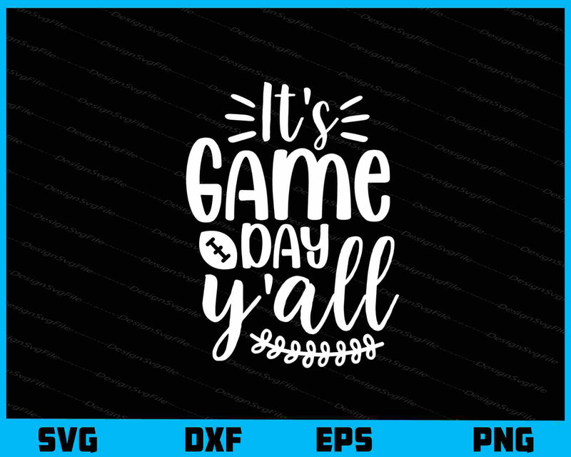 It's Game Day Y’all Svg Cutting Printable File  - Premium Cutting Files in SVG, PNG & EPS Formats - Premium SVG Cutting Files for Crafts