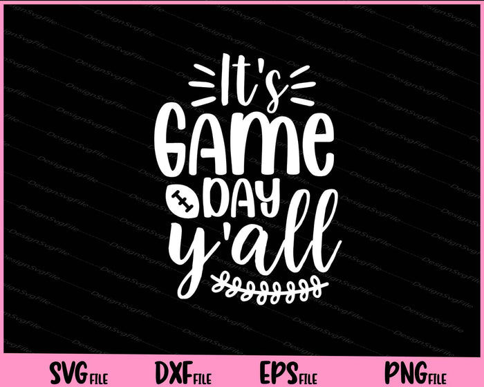 It's Game Day Yall Football Svg Cutting Printable Files  - Premium Cutting Files in SVG, PNG & EPS Formats - Premium SVG Cutting Files for Crafts