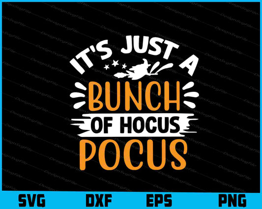 It’s Just A Bunch Of Hocus Pocus Svg png Design Printable File  - Premium Cutting Files in SVG, PNG & EPS Formats - Premium SVG Cutting Files for Crafts