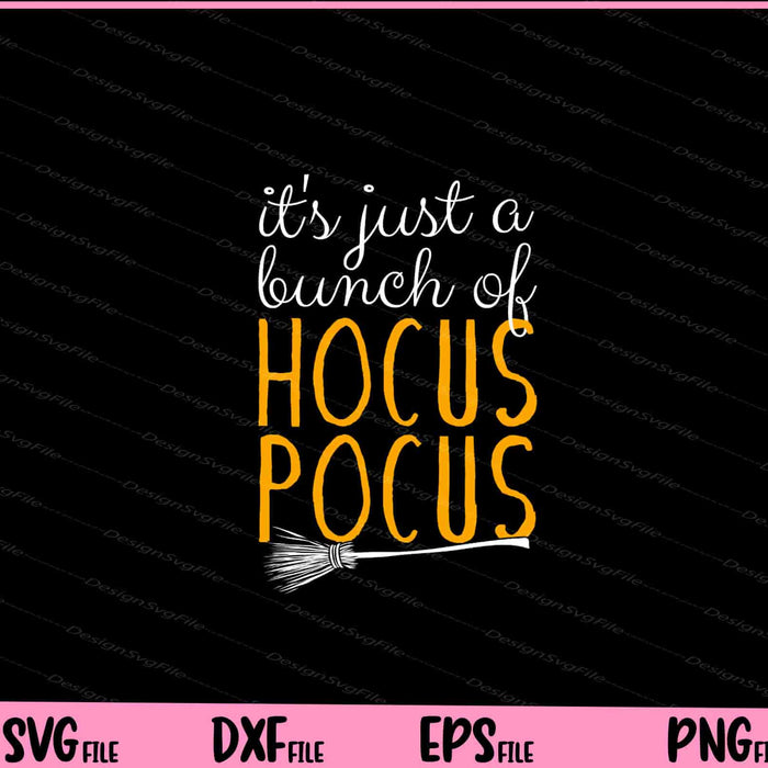 It's Just a Bunch Of Hocus Pocus Svg Cutting Printable Files  - Premium Cutting Files in SVG, PNG & EPS Formats - Premium SVG Cutting Files for Crafts
