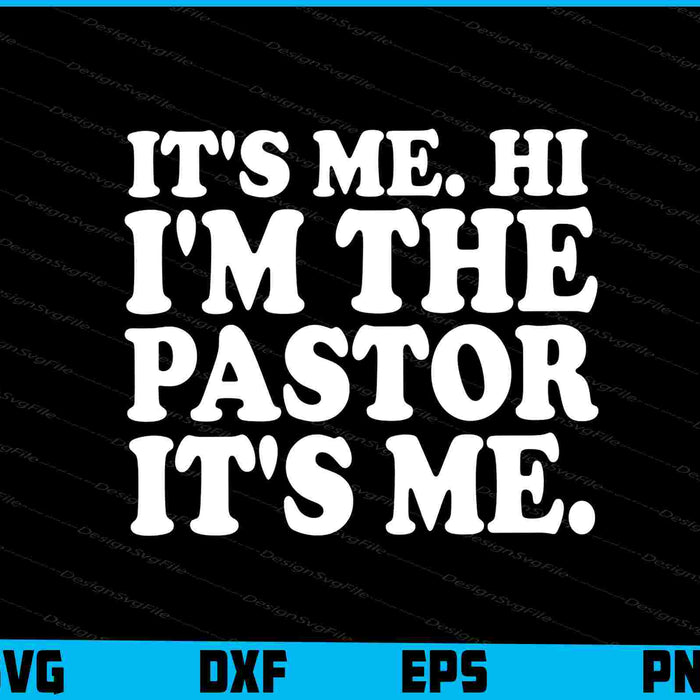 It's Me Hi I'm The Pastor It's Me SVG