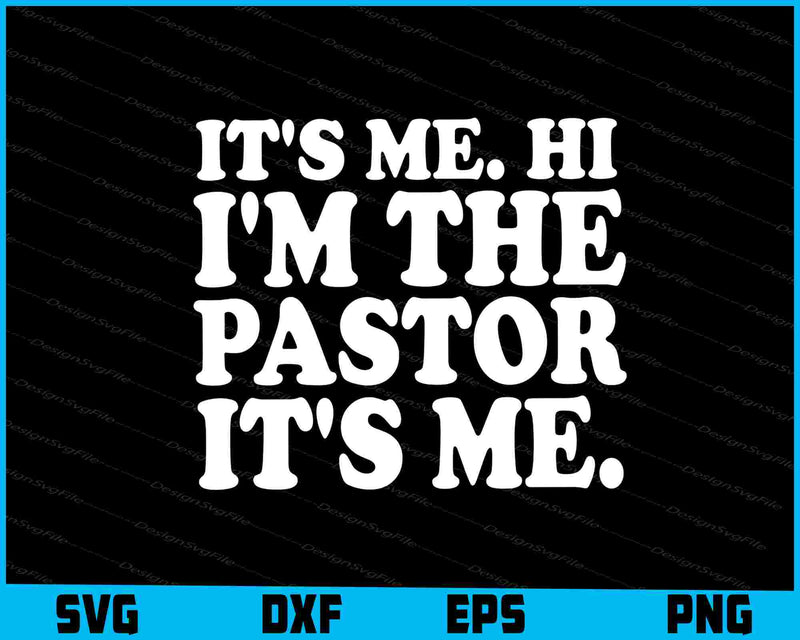 It's Me Hi I'm The Pastor It's Me SVG