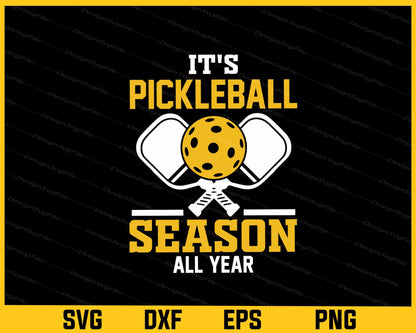 It’s Pickleball Season All Year Svg Cutting Printable File  - Premium Cutting Files in SVG, PNG & EPS Formats - Premium SVG Cutting Files for Crafts