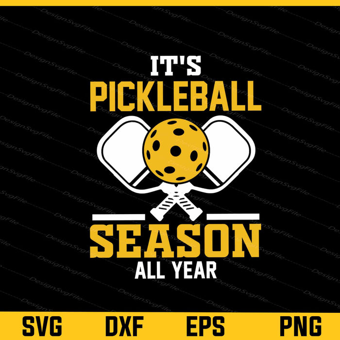 It’s Pickleball Season All Year Svg Cutting Printable File  - Premium Cutting Files in SVG, PNG & EPS Formats - Premium SVG Cutting Files for Crafts