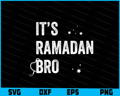 It’s Ramadan Bro SVG, Ramadan Shirt