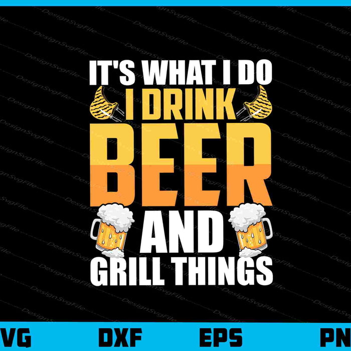 It’s Shat I Do I Drink Beer & Grill Things Svg Cutting Printable File  - Premium Cutting Files in SVG, PNG & EPS Formats - Premium SVG Cutting Files for Crafts