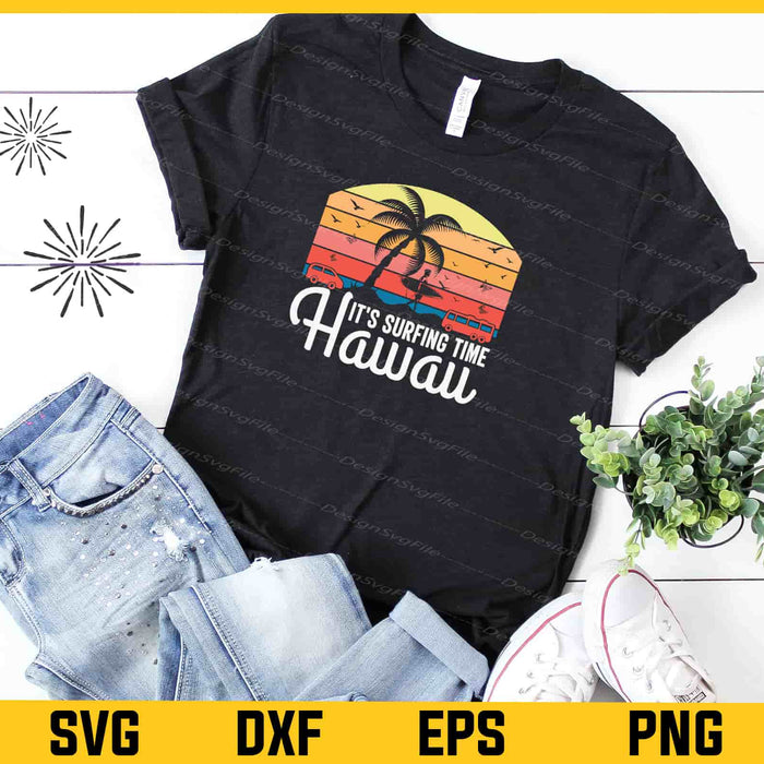 It’s Surfing Time Hawaii Summer Svg Cutting Printable File  - Premium Cutting Files in SVG, PNG & EPS Formats - Premium SVG Cutting Files for Crafts