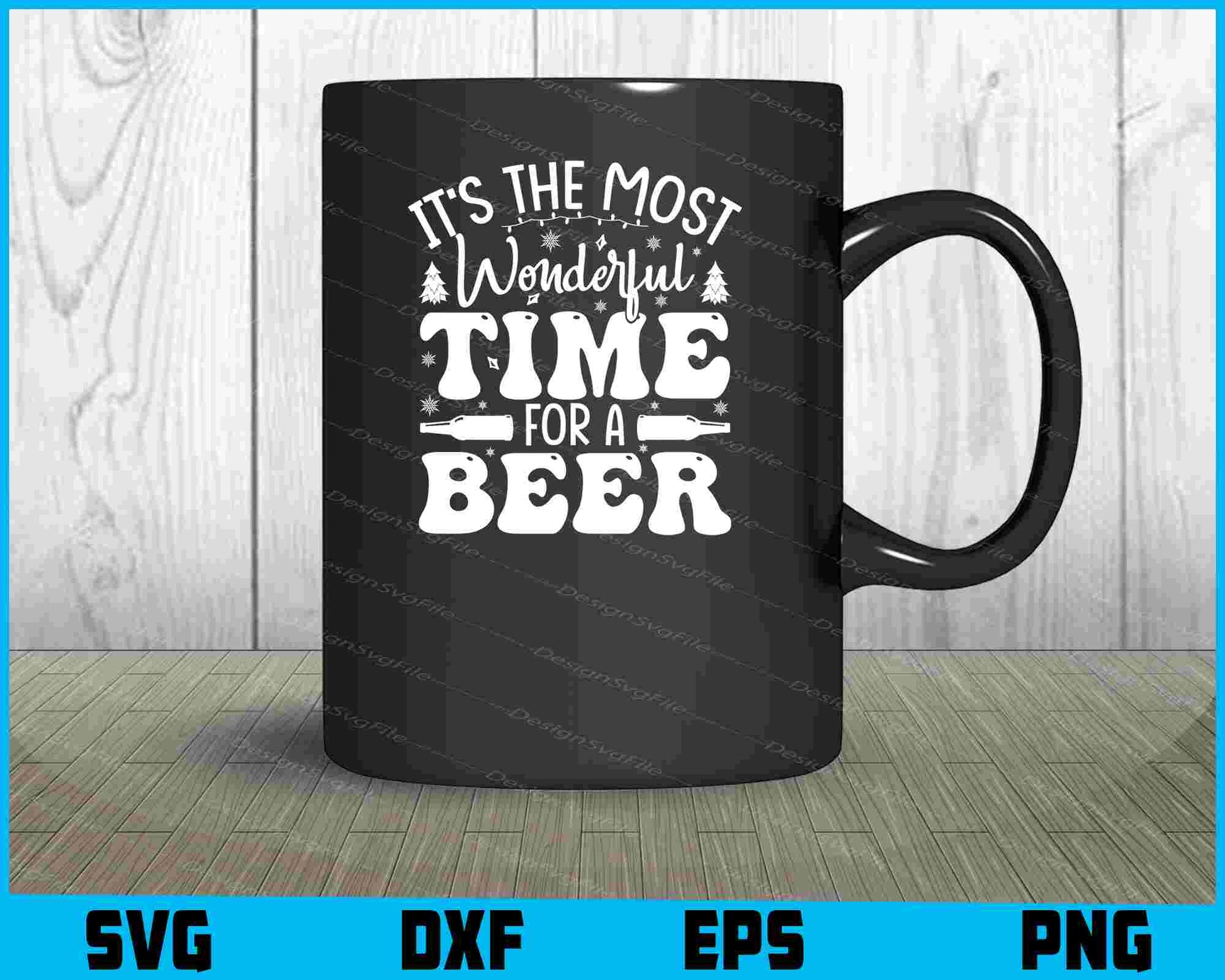 It’s The Most Wonderful Time For Beer SVG PNG Design Printable File  - Premium Cutting Files in SVG, PNG & EPS Formats - Premium SVG Cutting Files for Crafts