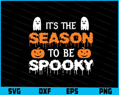 It’s The Season To Be Spooky SVG PNG Design Printable File  - Premium Cutting Files in SVG, PNG & EPS Formats - Premium SVG Cutting Files for Crafts