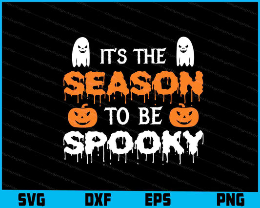 It’s The Season To Be Spooky SVG PNG Design Printable File  - Premium Cutting Files in SVG, PNG & EPS Formats - Premium SVG Cutting Files for Crafts