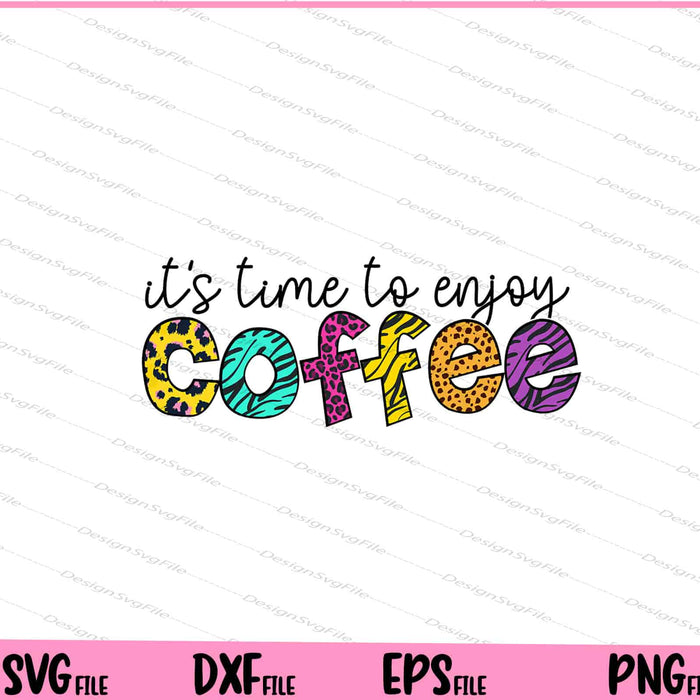It’s Time To Enjoy Coffee Svg Cutting Printable Files  - Premium Cutting Files in SVG, PNG & EPS Formats - Premium SVG Cutting Files for Crafts