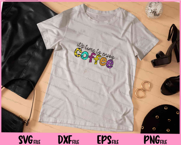 It’s Time To Enjoy Coffee Svg Cutting Printable Files  - Premium Cutting Files in SVG, PNG & EPS Formats - Premium SVG Cutting Files for Crafts