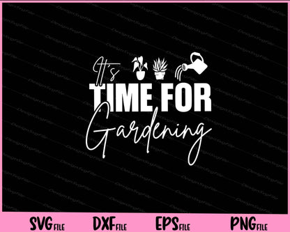 It's Time for Gardening Svg Cutting Printable Files  - Premium Cutting Files in SVG, PNG & EPS Formats - Premium SVG Cutting Files for Crafts