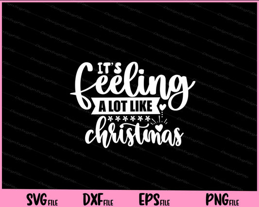 Its Feeling a Lot Like Christmas Svg Cutting Printable Files  - Premium Cutting Files in SVG, PNG & EPS Formats - Premium SVG Cutting Files for Crafts