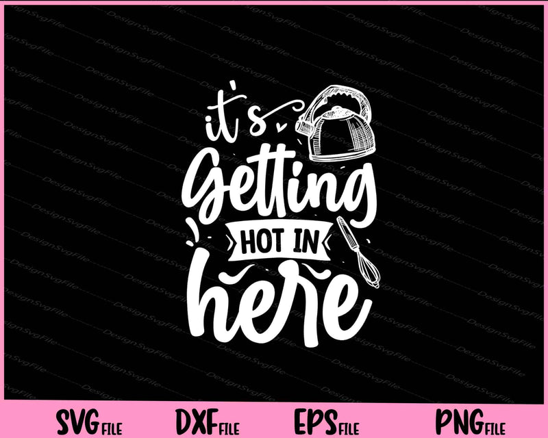 Its Getting Hot In Here Svg Cutting Printable Files  - Premium Cutting Files in SVG, PNG & EPS Formats - Premium SVG Cutting Files for Crafts