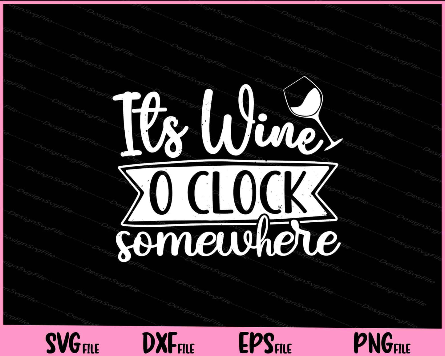 Its Wine Oclock Somewhere Svg Cutting Printable Files  - Premium Cutting Files in SVG, PNG & EPS Formats - Premium SVG Cutting Files for Crafts