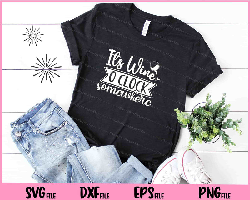 Its Wine Oclock Somewhere t shirt