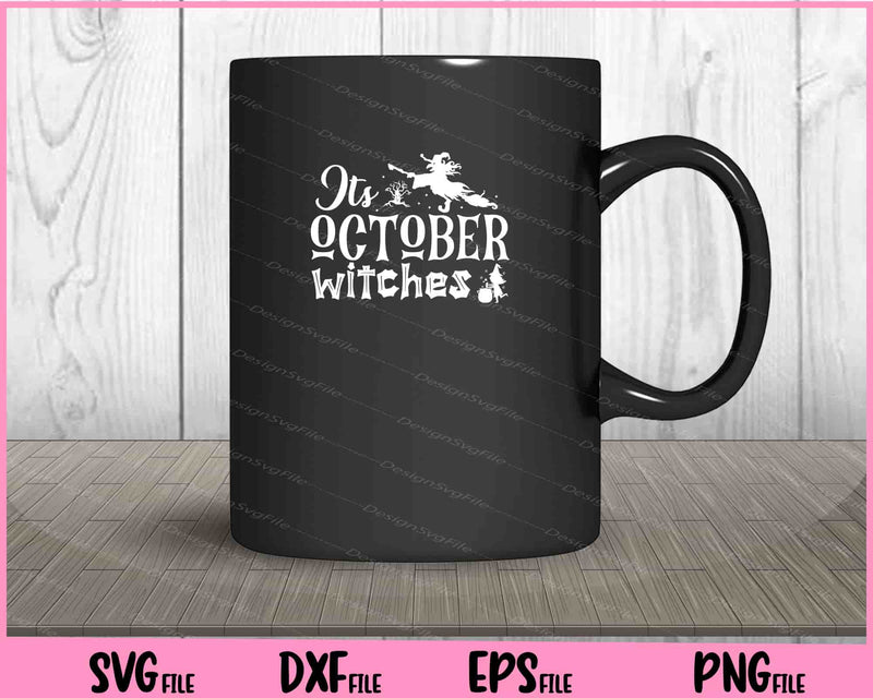 Its october witches Halloween Svg Cutting Printable Files  - Premium Cutting Files in SVG, PNG & EPS Formats - Premium SVG Cutting Files for Crafts