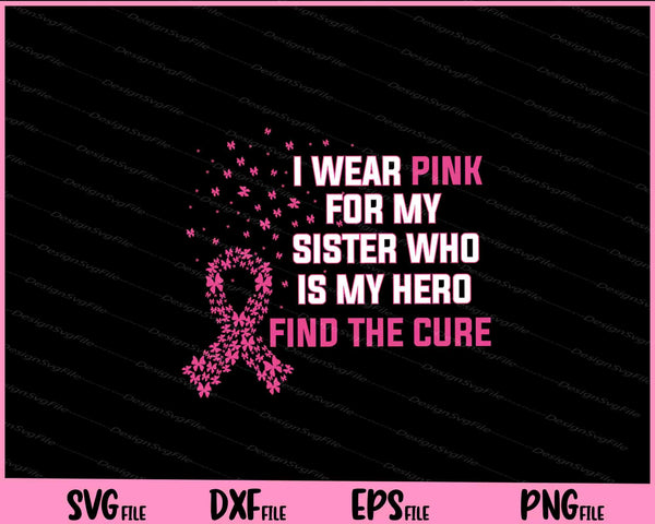 I wear Pink for My Sister Breast Cancer Awareness svg