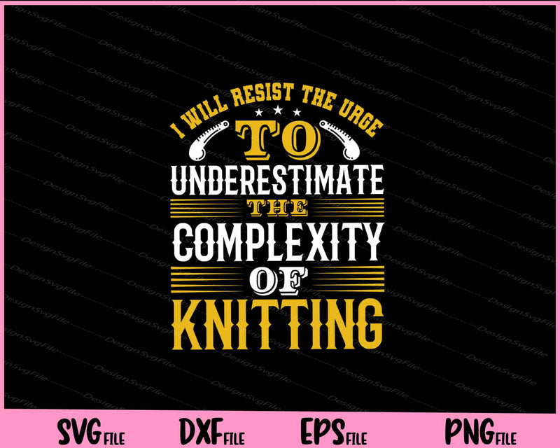 I will resist the urge to underestimate the complexity of knitting Svg Cutting Printable Files