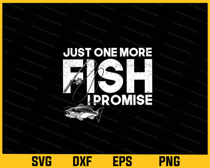 Just One More Fish I Promise Svg Cutting Printable File  - Premium Cutting Files in SVG, PNG & EPS Formats - Premium SVG Cutting Files for Crafts