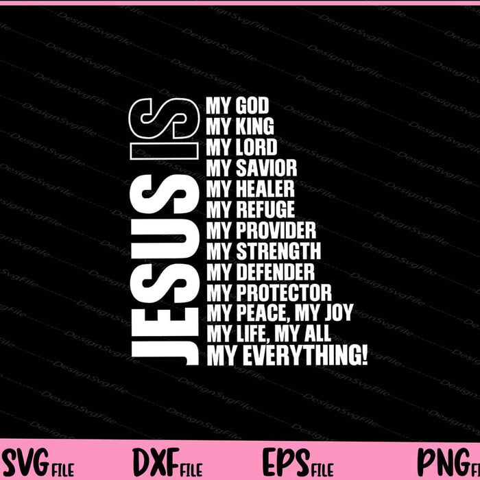 Jesus Is My All My Everything My God Lord Savior Svg Cutting Printable Files  - Premium Cutting Files in SVG, PNG & EPS Formats - Premium SVG Cutting Files for Crafts