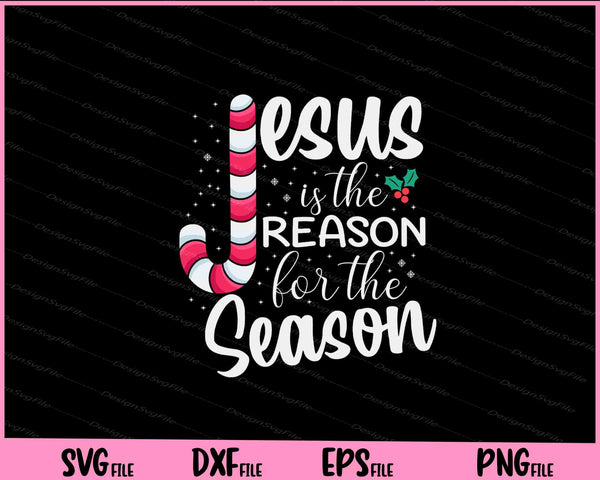 Jesus Is The Reason For The Season Christmas svg