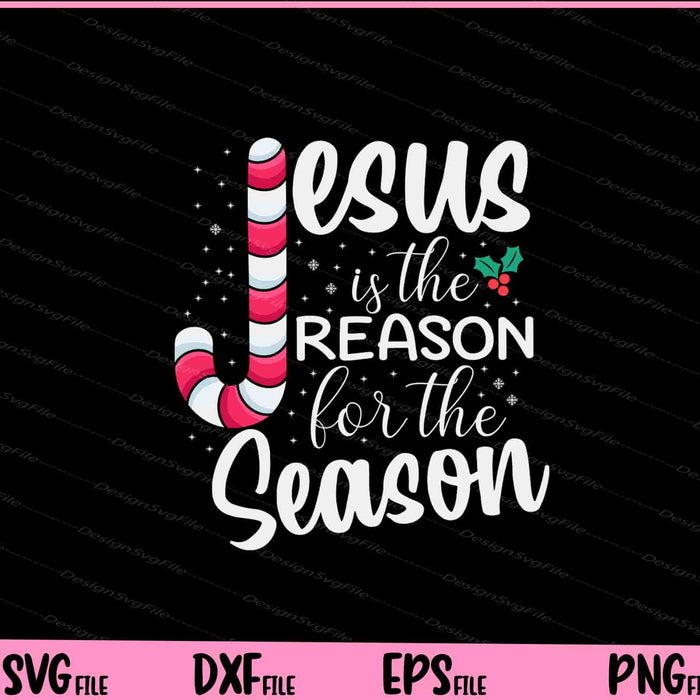 Jesus Is The Reason For The Season Christmas Svg Cutting Printable Files  - Premium Cutting Files in SVG, PNG & EPS Formats - Premium SVG Cutting Files for Crafts