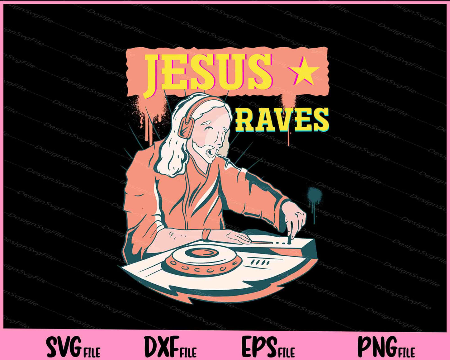 Jesus Raves Funny EDM Music Festival Party Christian DJ Svg Cutting Printable Files  - Premium Cutting Files in SVG, PNG & EPS Formats - Premium SVG Cutting Files for Crafts