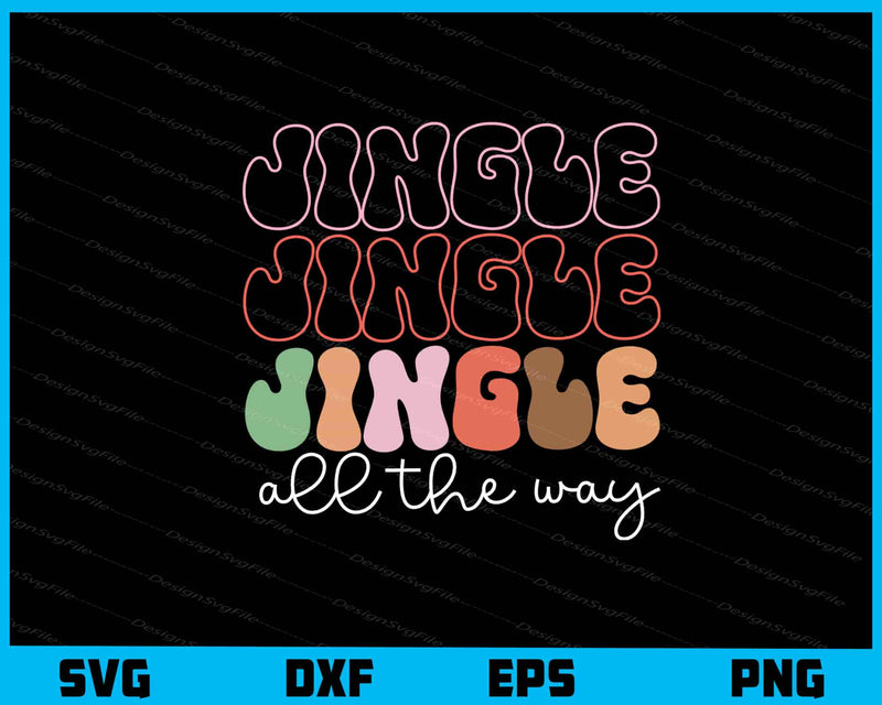 Jingle Jingle All The Way Christmas Svg Cutting Printable File  - Premium Cutting Files in SVG, PNG & EPS Formats - Premium SVG Cutting Files for Crafts