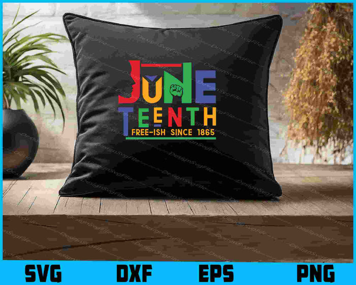 Juneteenth Freeish Since 1865 Melanin Ancestor Black History SVG