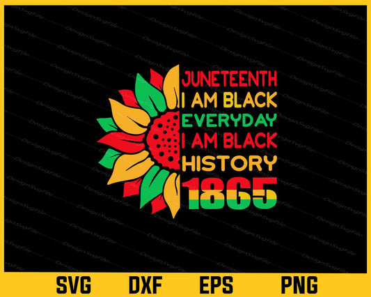 Juneteenth I’m Black Everyday I’m History Svg Cutting Printable File  - Premium Cutting Files in SVG, PNG & EPS Formats - Premium SVG Cutting Files for Crafts