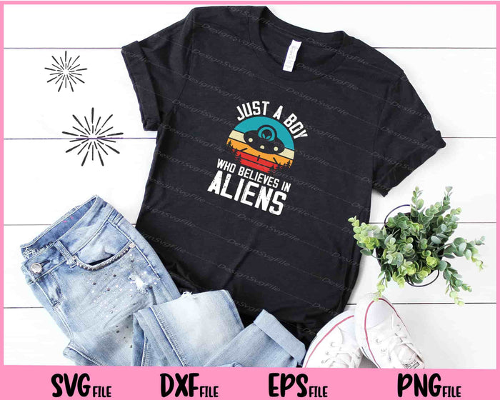 Just A Boy Who Believes In Aliens Svg Cutting Printable Files  - Premium Cutting Files in SVG, PNG & EPS Formats - Premium SVG Cutting Files for Crafts
