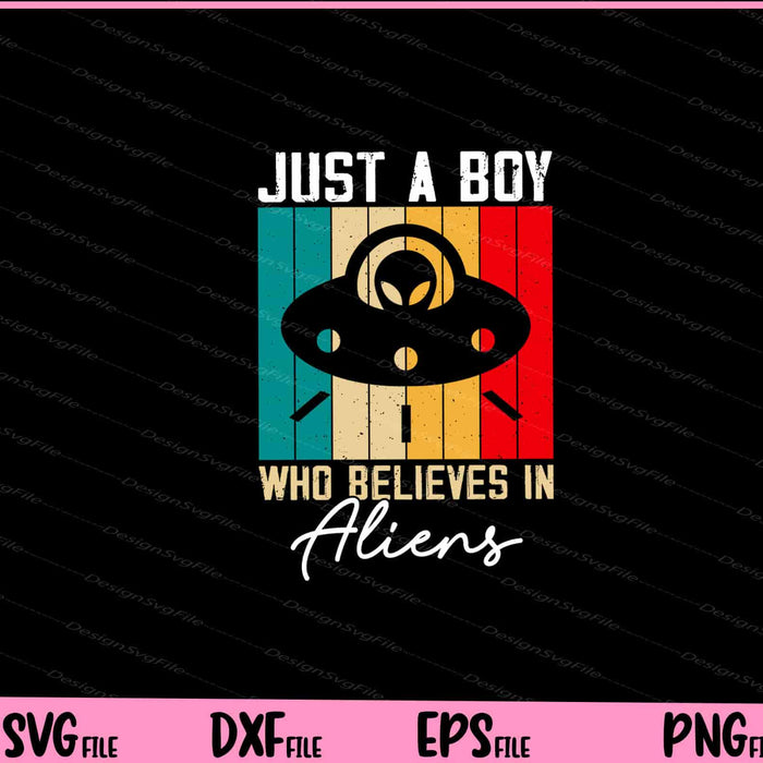 Just A Boy Who Believes In Aliens vintage Svg Cutting Printable Files  - Premium Cutting Files in SVG, PNG & EPS Formats - Premium SVG Cutting Files for Crafts