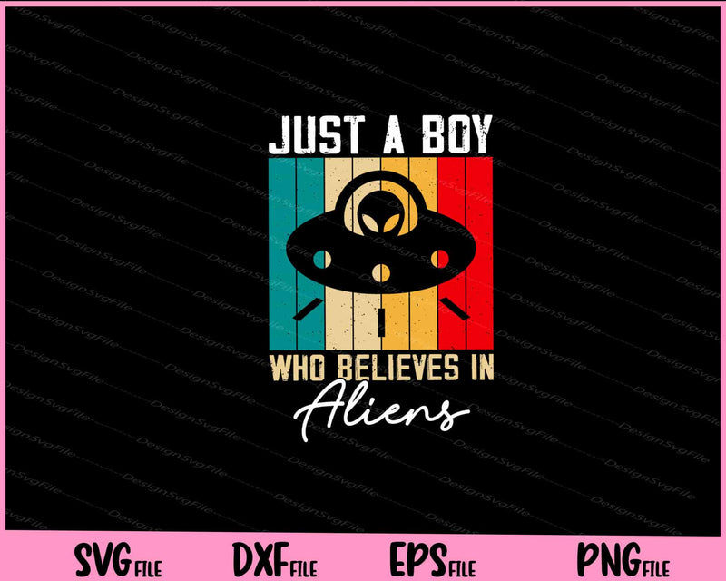 Just A Boy Who Believes In Aliens vintage Svg Cutting Printable Files  - Premium Cutting Files in SVG, PNG & EPS Formats - Premium SVG Cutting Files for Crafts