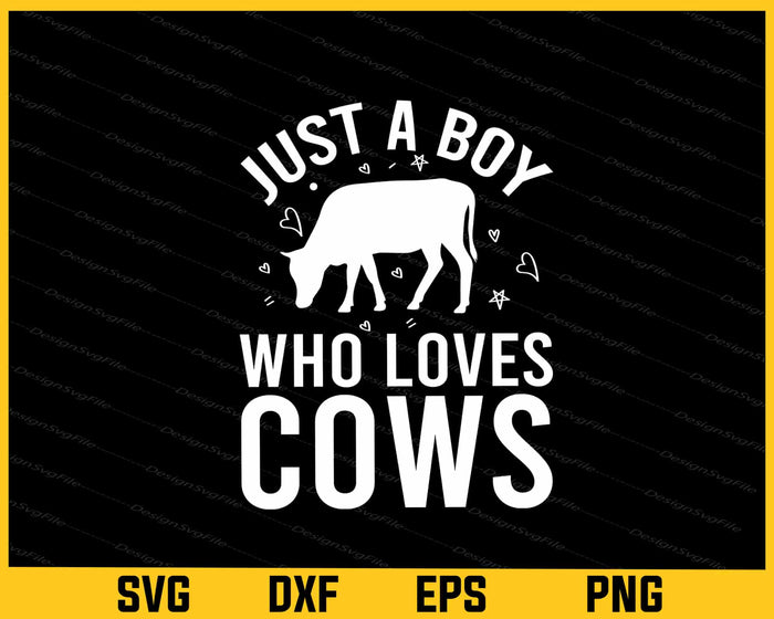 Just A Boy Who Loves Cows Svg Cutting Printable File  - Premium Cutting Files in SVG, PNG & EPS Formats - Premium SVG Cutting Files for Crafts
