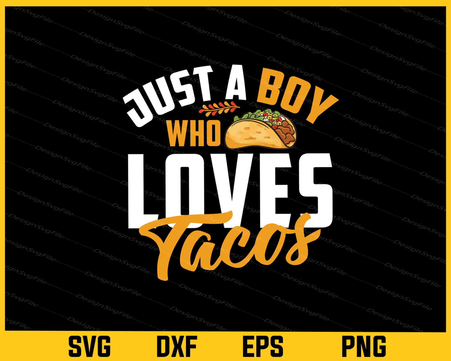 Just A Boy Who Loves Tacos Svg Cutting Printable File  - Premium Cutting Files in SVG, PNG & EPS Formats - Premium SVG Cutting Files for Crafts