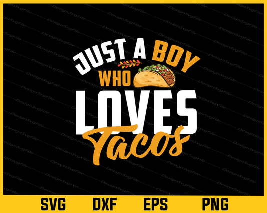 Just A Boy Who Loves Tacos Svg Cutting Printable File  - Premium Cutting Files in SVG, PNG & EPS Formats - Premium SVG Cutting Files for Crafts