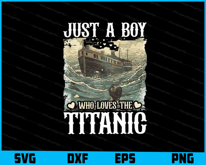 Just A Boy Who Loves The Titanic SVG