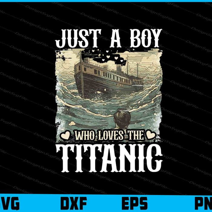 Just A Boy Who Loves The Titanic SVG
