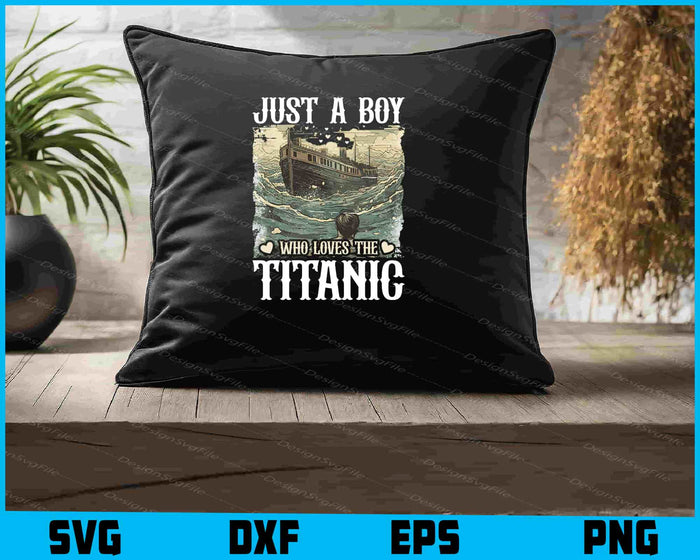 Just A Boy Who Loves The Titanic SVG