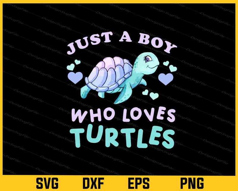 Just A Boy Who Loves Trutles Svg Cutting Printable File  - Premium Cutting Files in SVG, PNG & EPS Formats - Premium SVG Cutting Files for Crafts