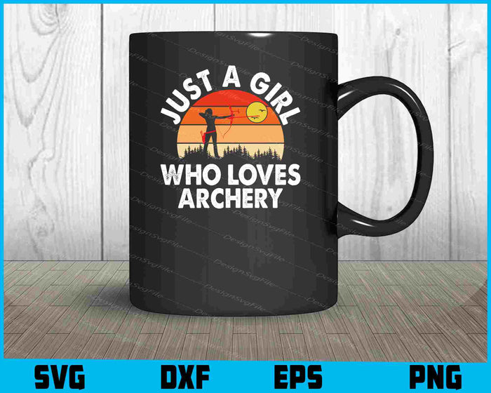 Just A Girl Who Loves Archery SVG